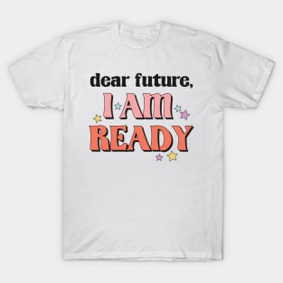 Dear future i am ready funny2023 new year christmas gift idea T-Shirt